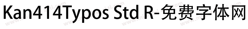 Kan414Typos Std R字体转换
